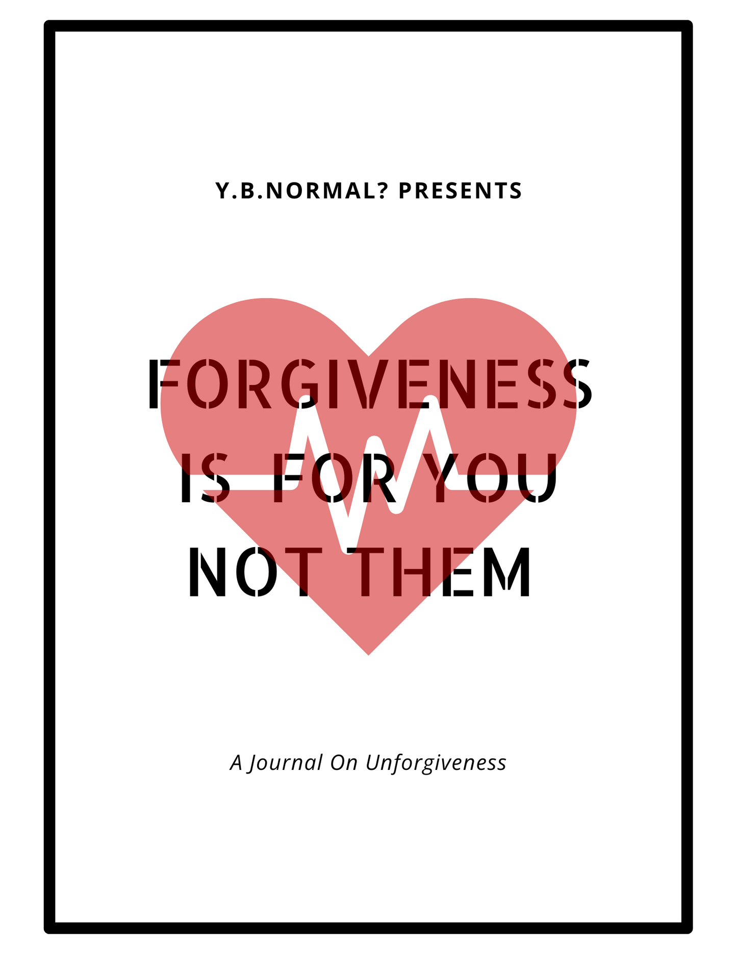 Forgiveness Is For You Not Them Journal