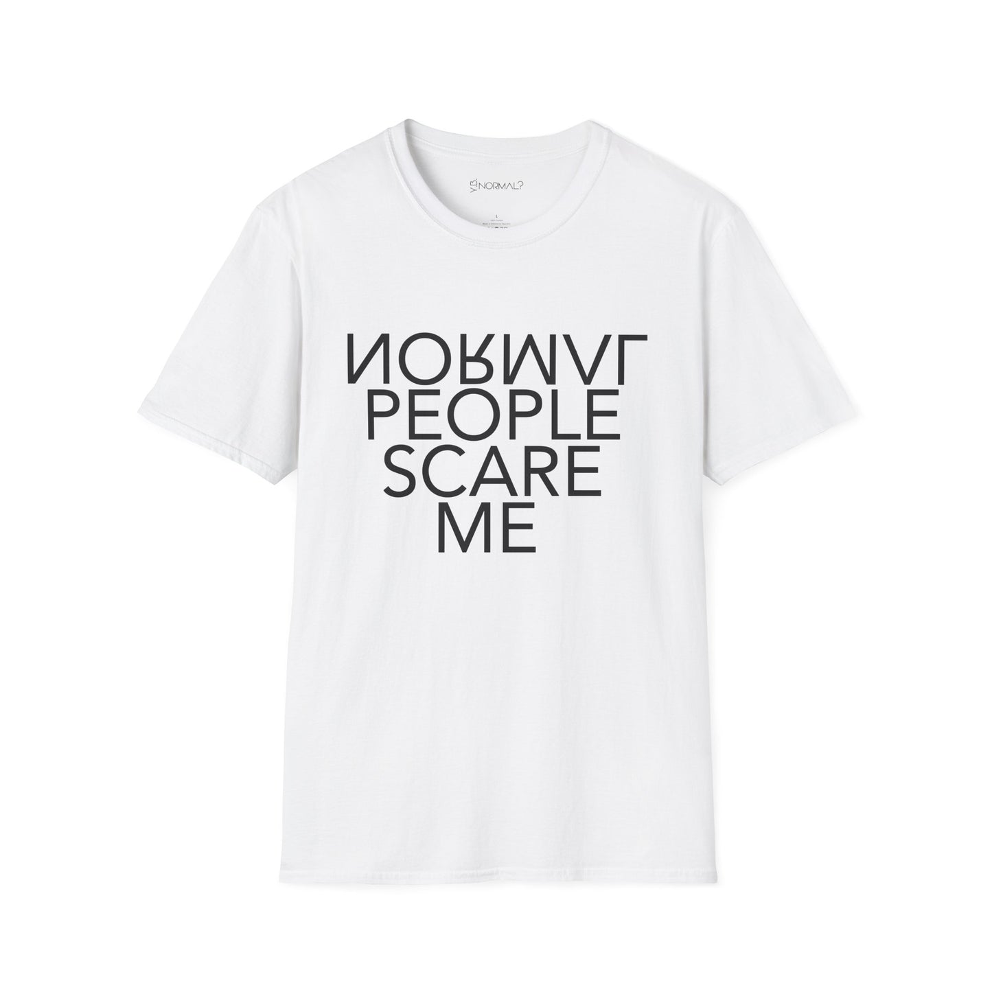 Y.B.Normal? Normal People Scare Me T-Shirt